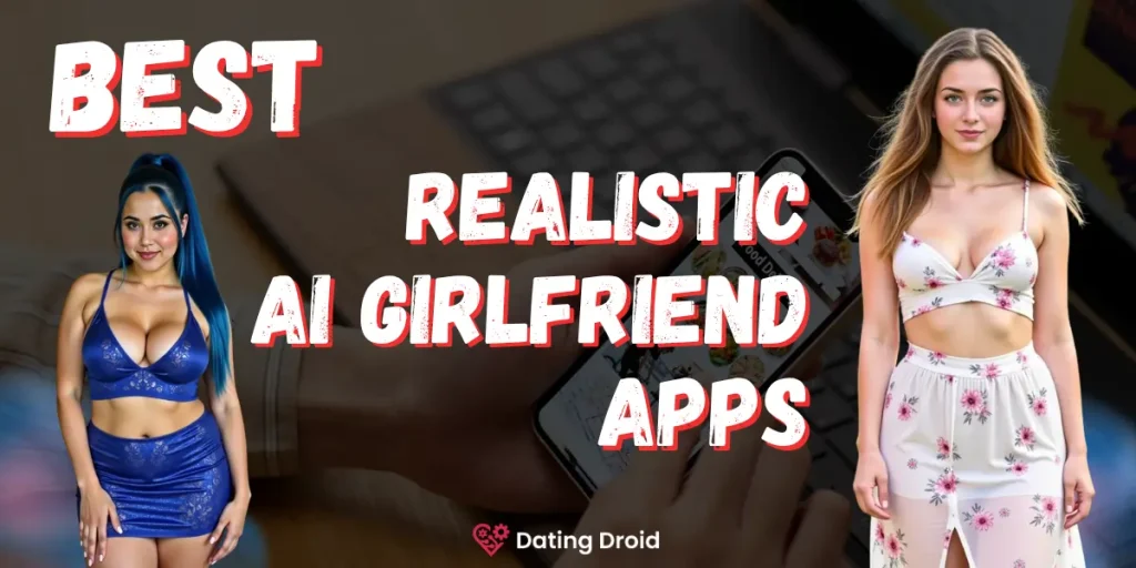 Best Realistic AI Girlfriend Apps