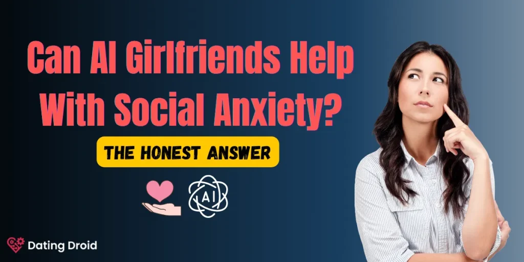 Can AI Girlfriends Help With Social Anxiety